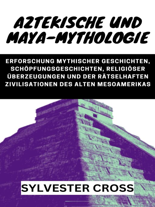 Title details for Aztekische und Maya-Mythologie by SYLVESTER CROSS - Available